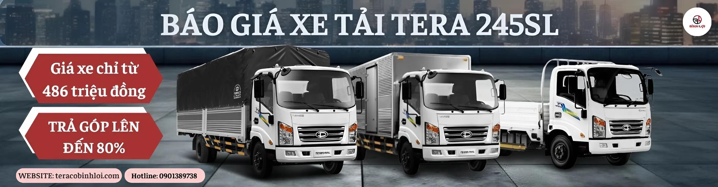 Xe Tải TERA 245SL 2025: Báo Giá, Ưu Điểm, Ứng Dụng Và Chính Sách Tại TERACO Bình Lợi