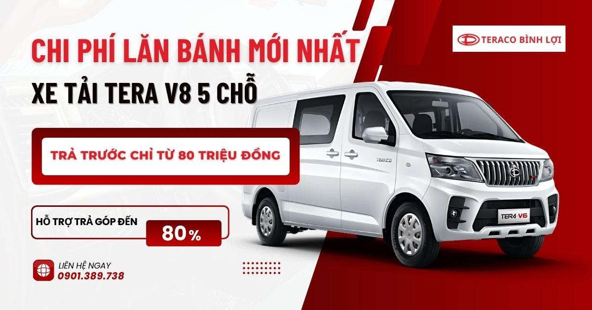 Teraco Bình Lợi – Chi Phí Lăn Bánh Xe Tải Tera V8 5 Chỗ Cập Nhật Mới Nhất Tháng 8/2025