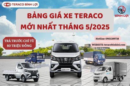 Bảng Giá Mới Nhất Của Xe Tải TERACO Tháng 5/2025: Cập Nhật Chi Tiết Tất Cả Các Dòng Xe