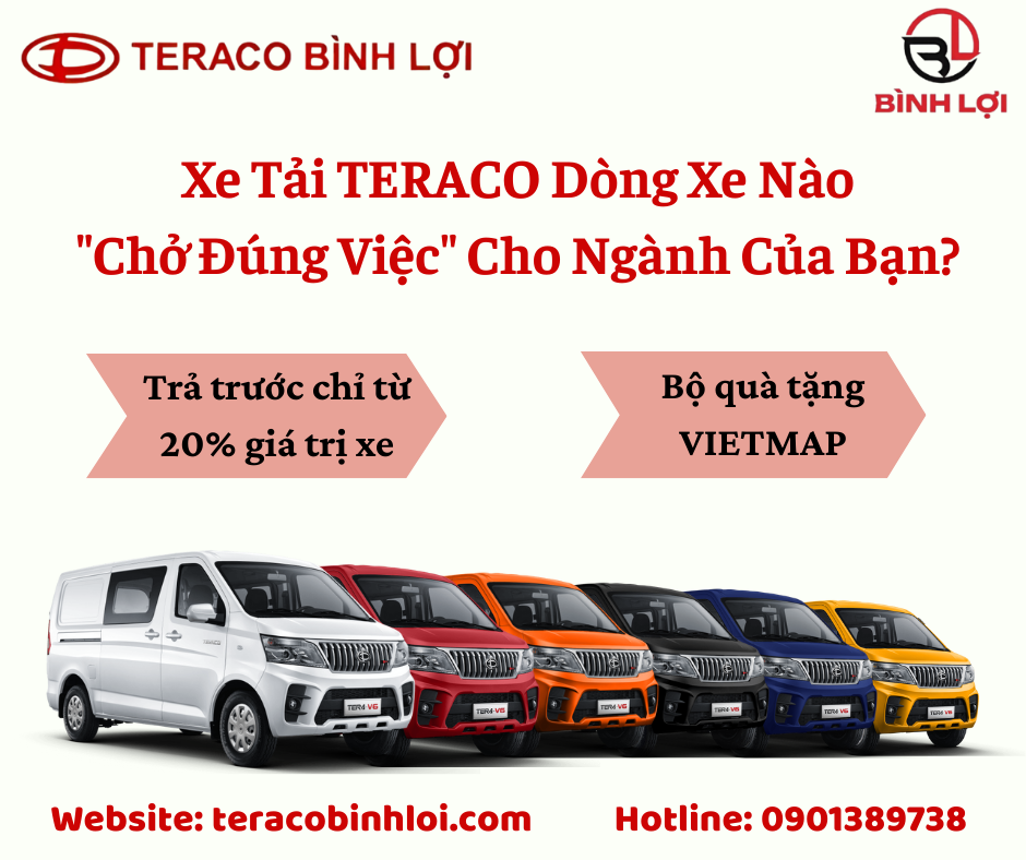 Xe Tải TERACO Dòng Xe Nào "Chở Đúng Việc" Cho Ngành Của Bạn?